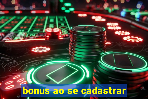 bonus ao se cadastrar